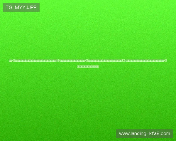 凯发K8网站登录入口最新安全稳定版本全面介绍帮助玩家顺利登录凯发K8网站入口指南详解确保账号安全的凯发K8登录入口使用技巧与常见问题解决方案详尽分析凯发K8网站登录入口常见问题及快速解决方法推荐安全便捷的凯发K8登录入口入口地址及访问步骤详解